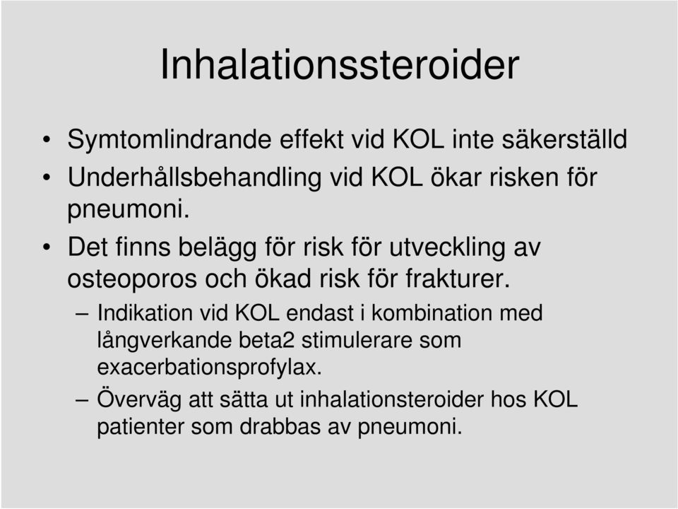 Det finns belägg för risk för utveckling av osteoporos och ökad risk för frakturer.