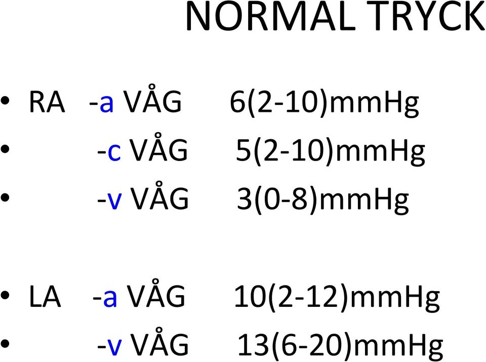 5(2-10)mmHg - v VÅG