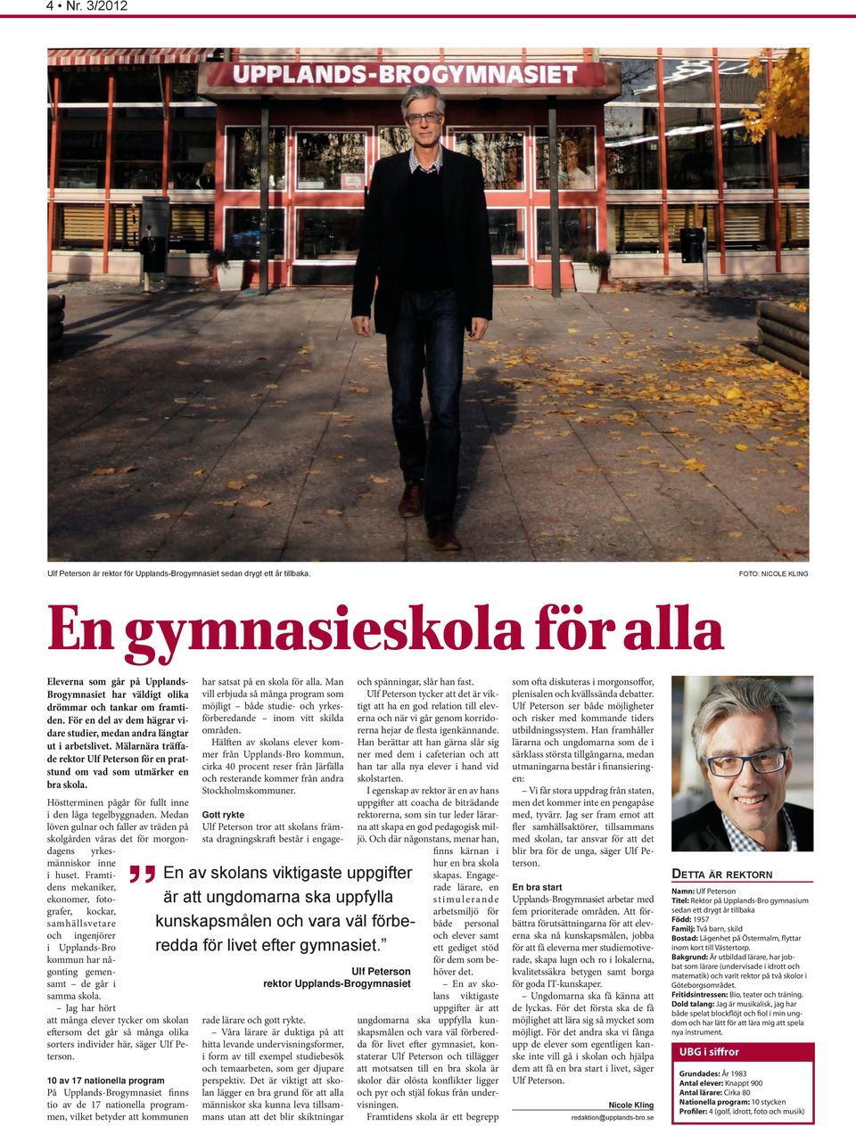 Mälarnära träffa de rektor Ulf Peterson för en prat stund om vad som utmärker en bra skola. Höstterminen pågår för fullt inne i den låga tegelbyggnaden.