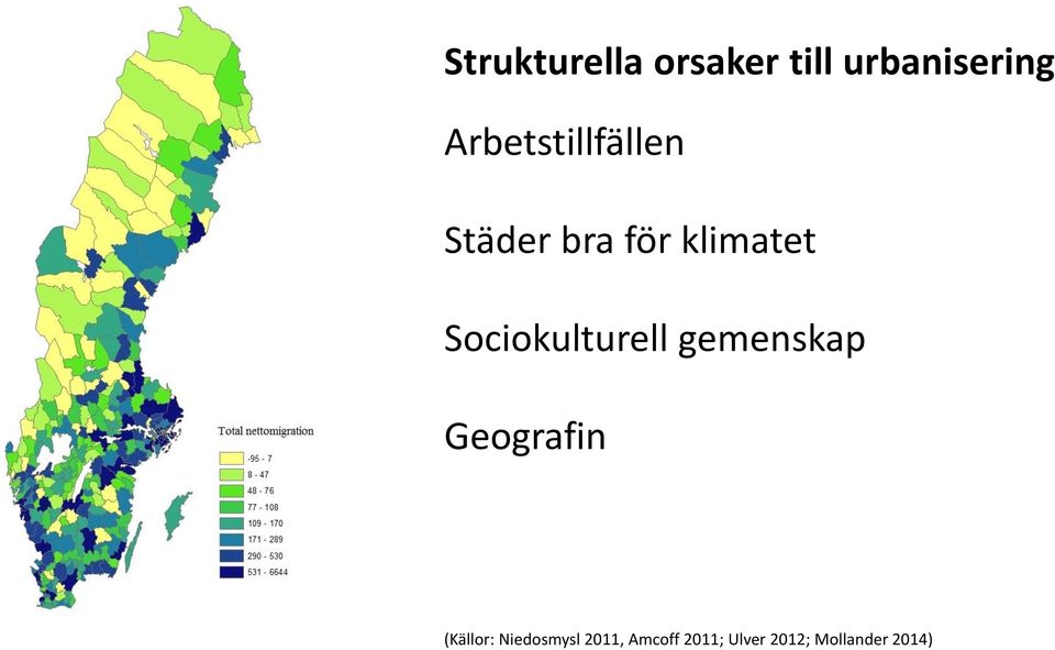 Sociokulturell gemenskap Geografin (Källor: