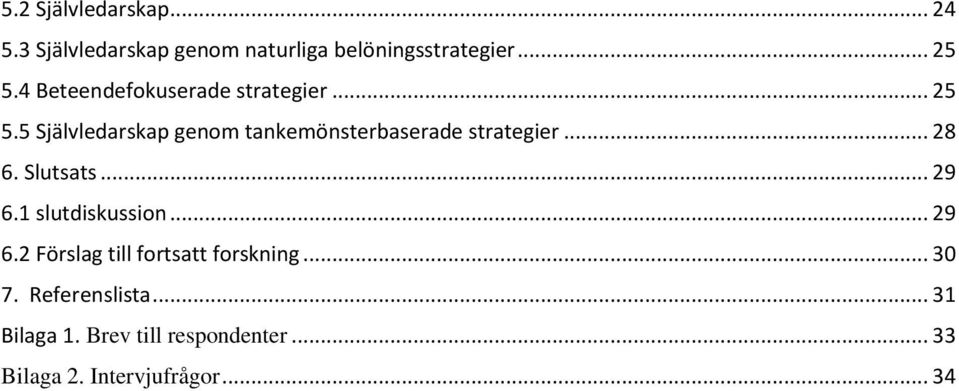 5 Självledarskap genom tankemönsterbaserade strategier... 28 6. Slutsats... 29 6.