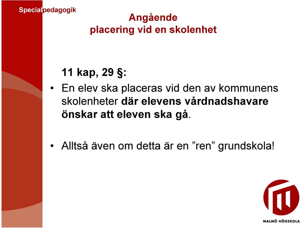 skolenheter där elevens vårdnadshavare önskar att