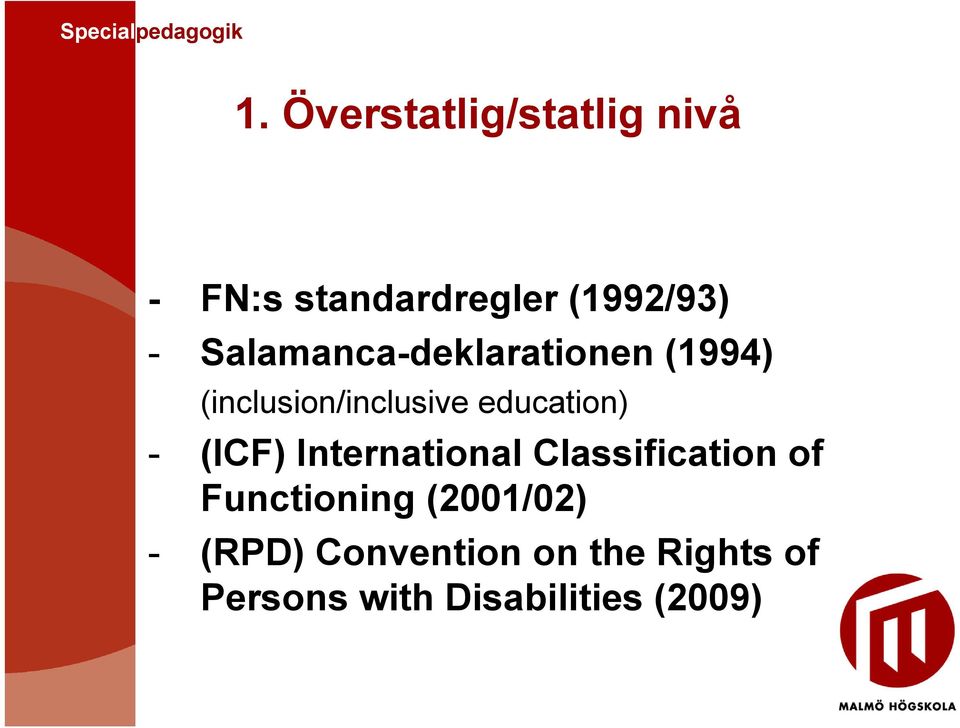 - (ICF) International Classification of Functioning (2001/02) -