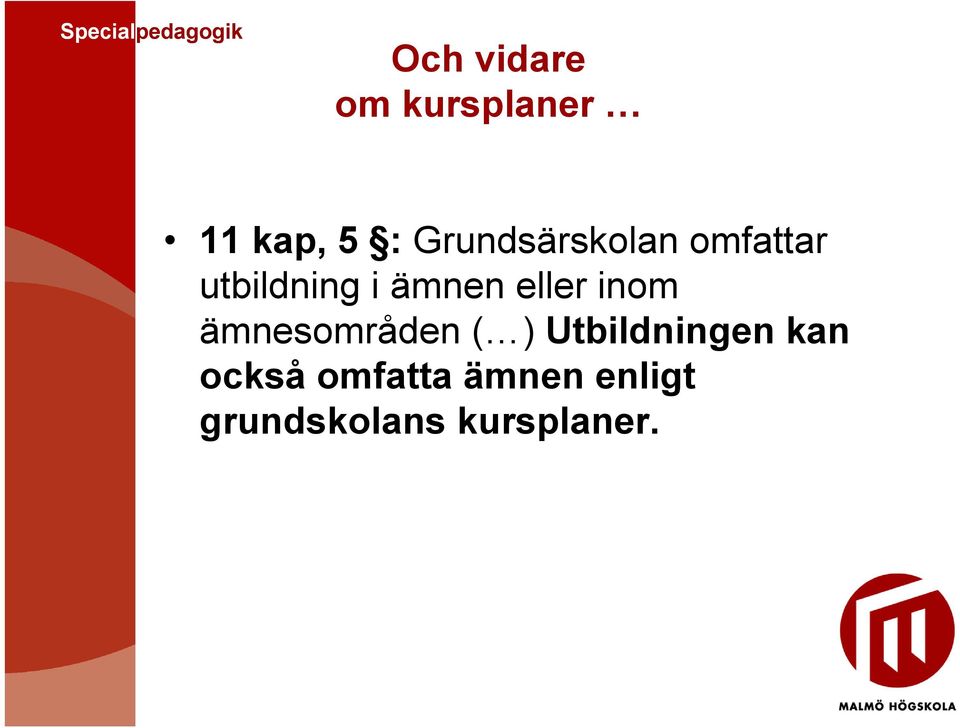 eller inom ämnesområden ( ) Utbildningen