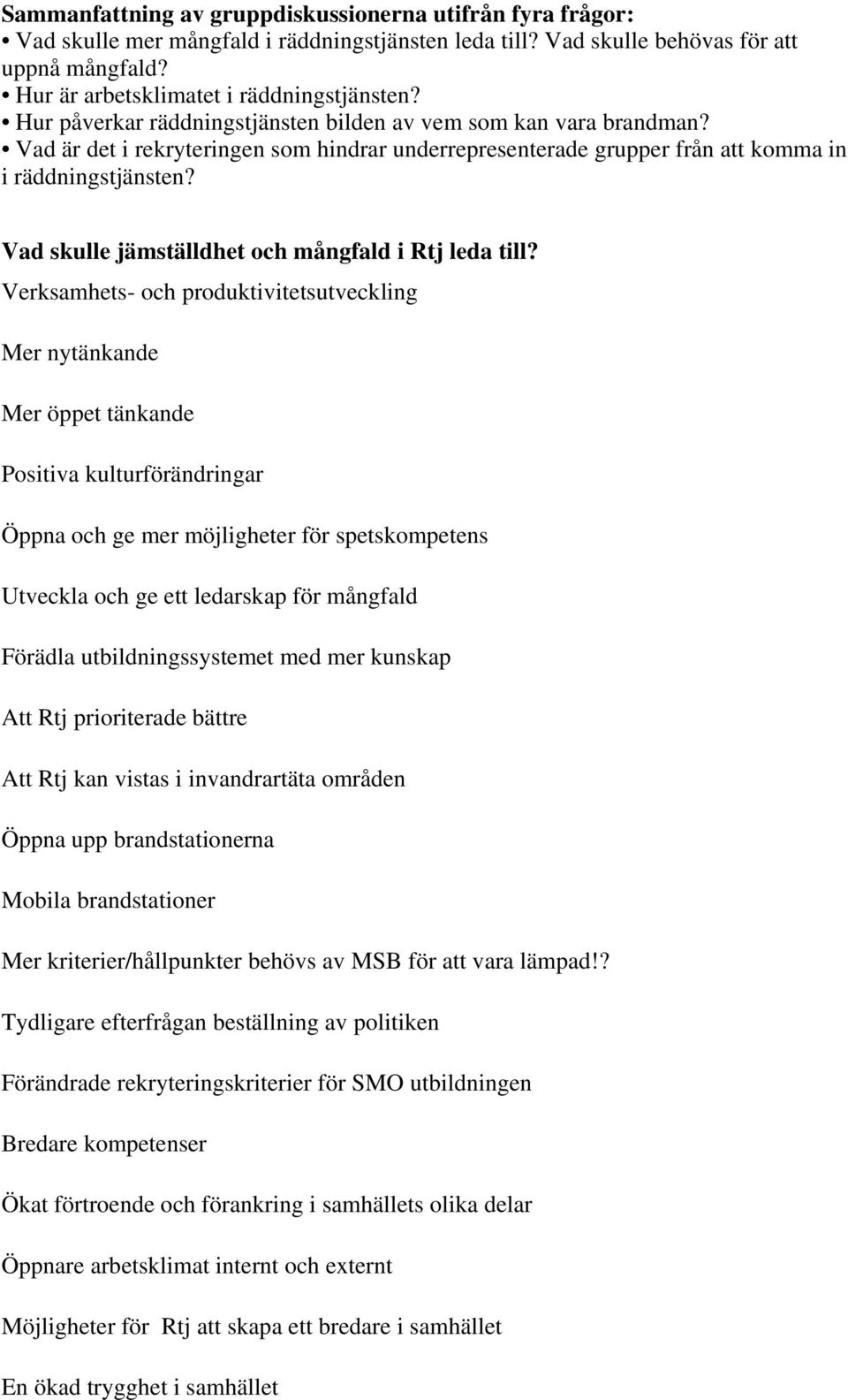 Vad skulle jämställdhet och mångfald i Rtj leda till?