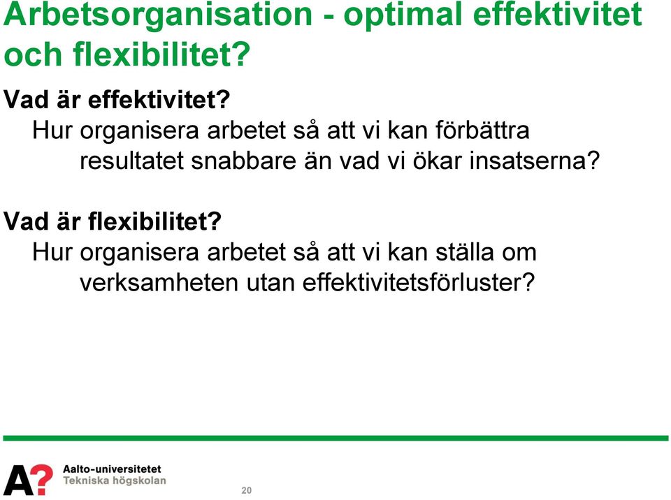 Hur organisera arbetet så att vi kan förbättra resultatet snabbare än