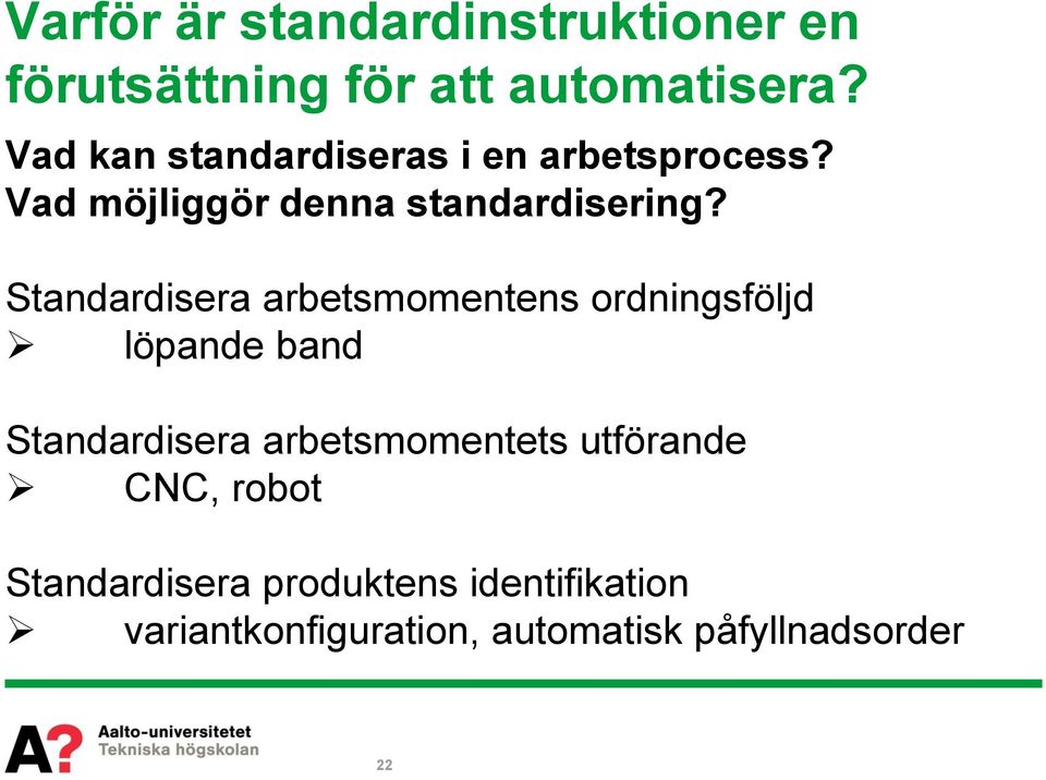 Standardisera arbetsmomentens ordningsföljd löpande band Standardisera arbetsmomentets