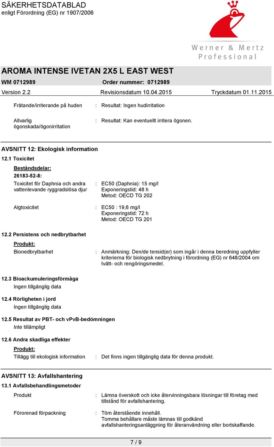 mg/l Exponeringstid: 72 h Metod: OECD TG 201 12.