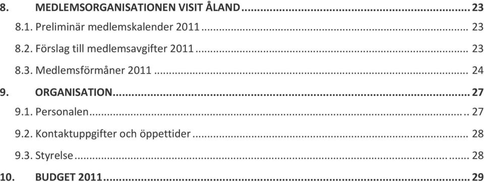 .. 23 8.3. Medlemsförmåner 2011... 24 9. ORGANISATION... 27 9.1. Personalen.