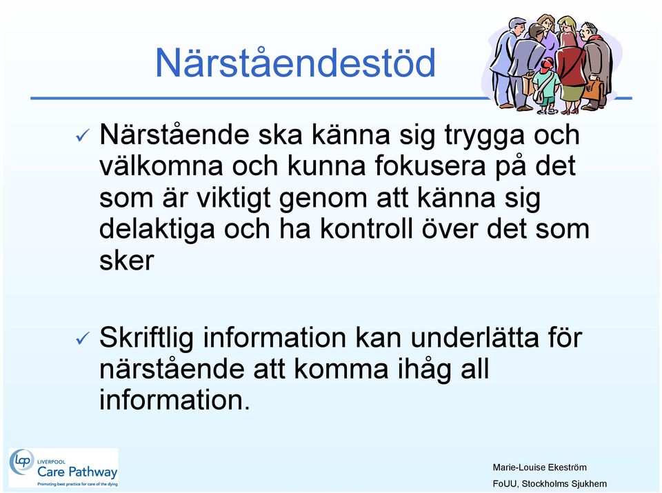 kontroll över det som sker Skriftlig information kan underlätta för