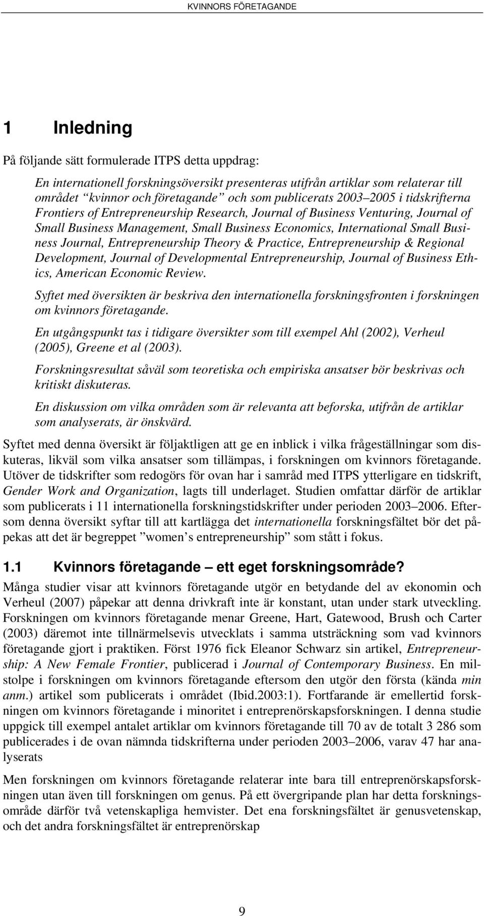 Entrepreneurship Theory & Practice, Entrepreneurship & Regional Development, Journal of Developmental Entrepreneurship, Journal of Business Ethics, American Economic Review.