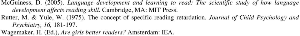 development affects reading skill. Cambridge, MA: MIT Press. Rutter, M. & Yule, W. (1975).