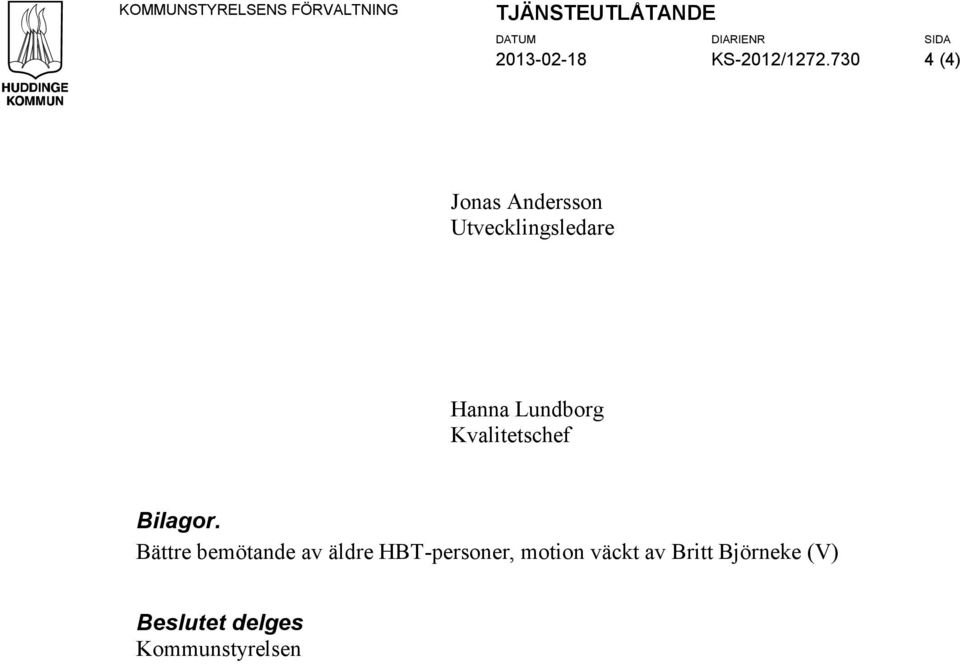 730 4 (4) Jonas Andersson Utvecklingsledare Hanna Lundborg