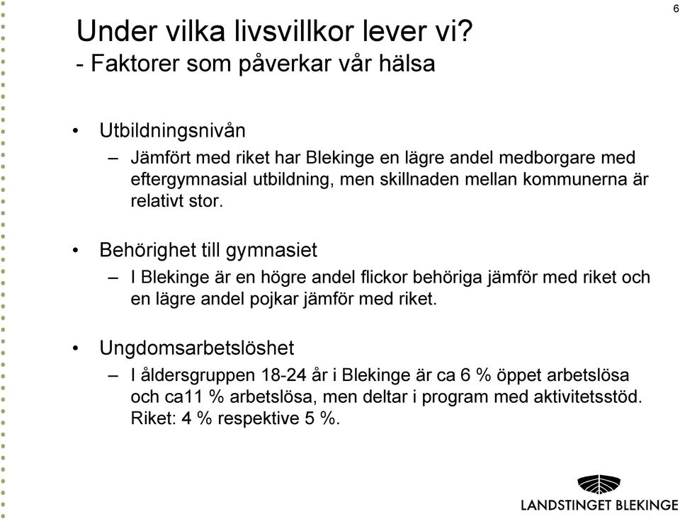 utbildning, men skillnaden mellan kommunerna är relativt stor.