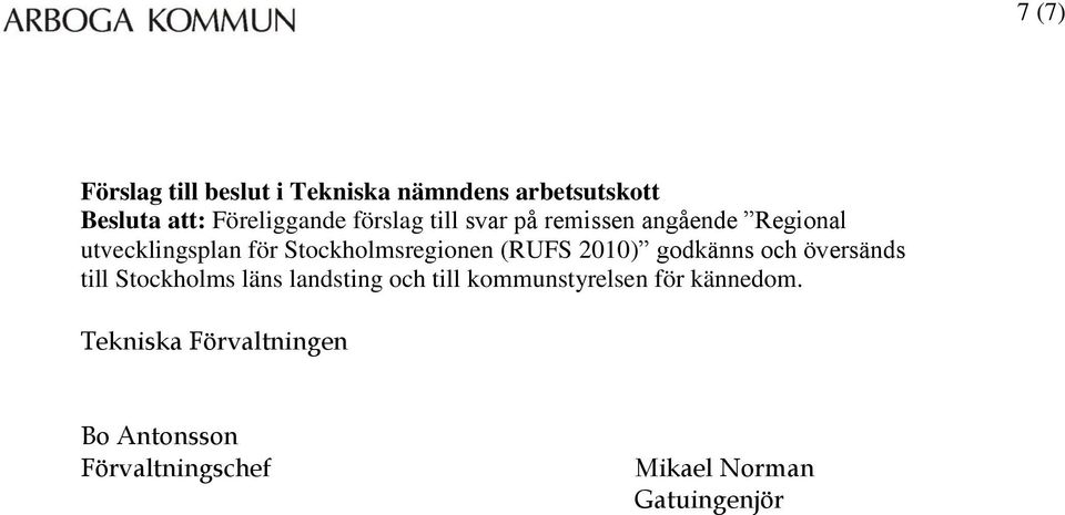 (RUFS 2010) godkänns och översänds till Stockholms läns landsting och till