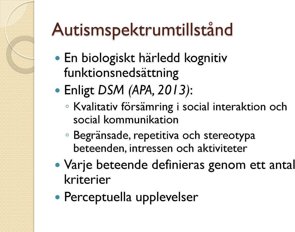 kommunikation Begränsade, repetitiva och stereotypa beteenden, intressen och