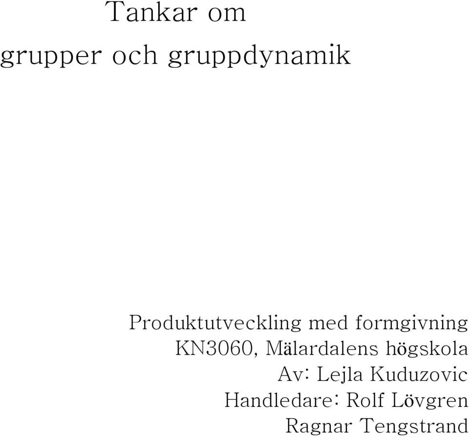 KN3060, Mälardalens högskola Av: Lejla