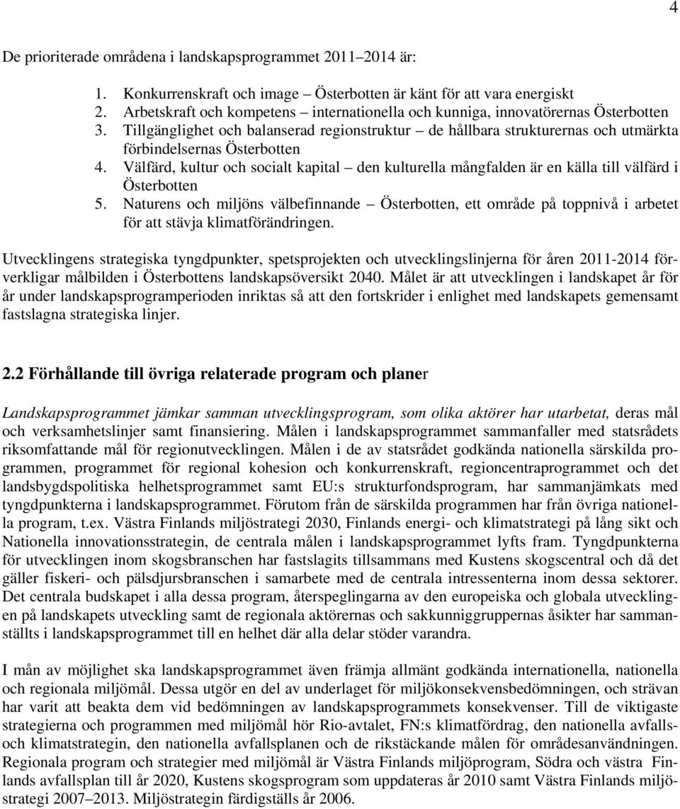 Välfärd, kultur och socialt kapital den kulturella mångfalden är en källa till välfärd i Österbotten 5.