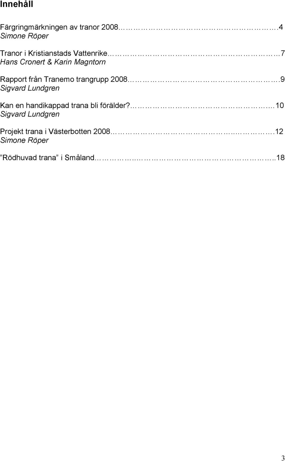 Rapport från Tranemo trangrupp 2008.