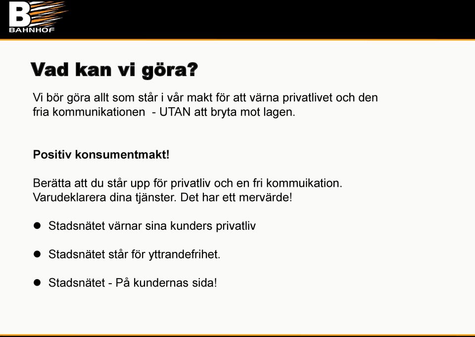 UTAN att bryta mot lagen. Positiv konsumentmakt!