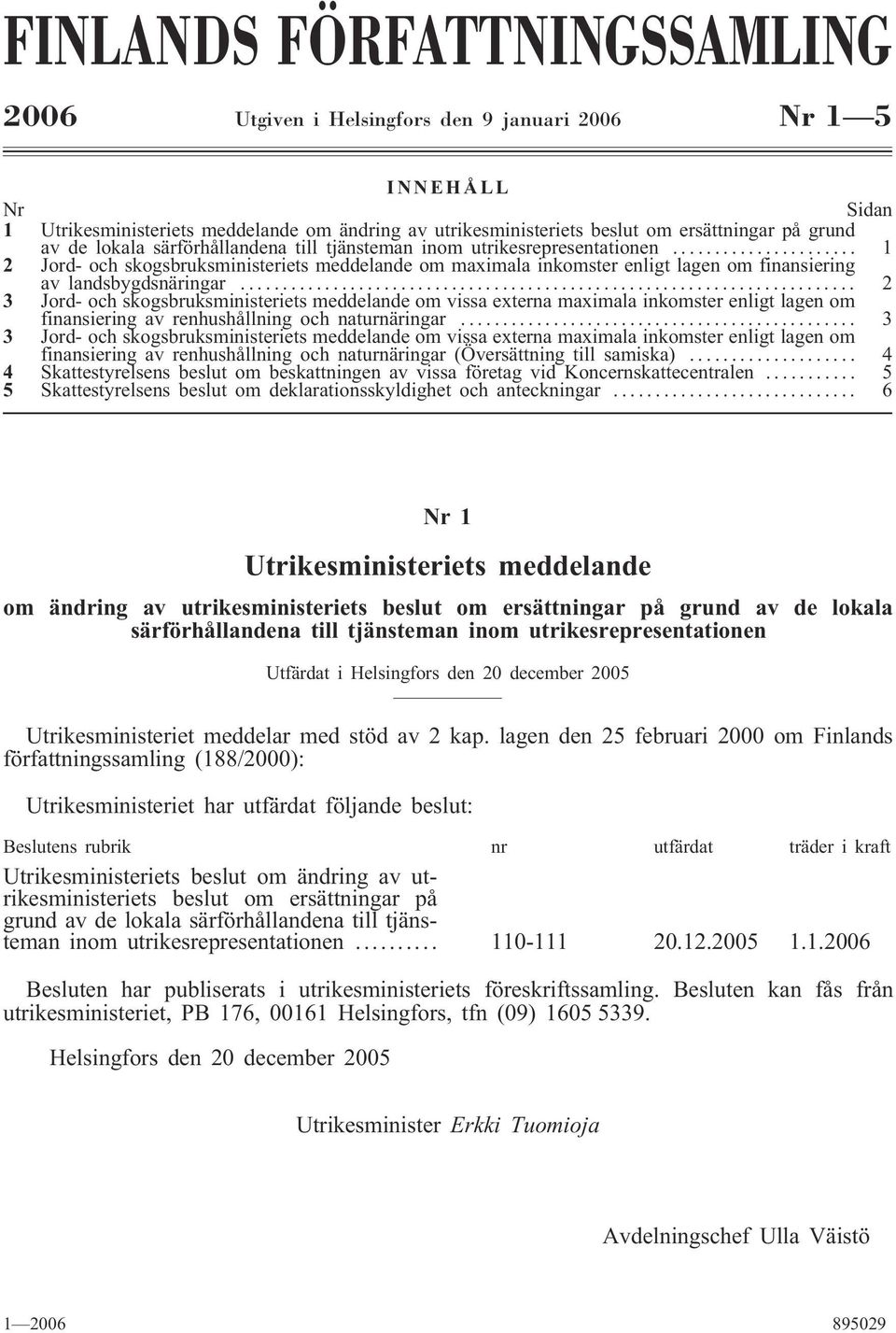 .. 2 3 Jord- och skogsbruksministeriets meddelande om vissa externa maximala inkomster enligt lagen om finansiering av renhushållning och naturnäringar.