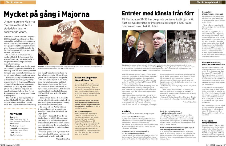 2003 startades därför Ungdomsprojekt Majorna som pågick ända till i januari i år. Det har varit en spännande tid med mycket jobb.