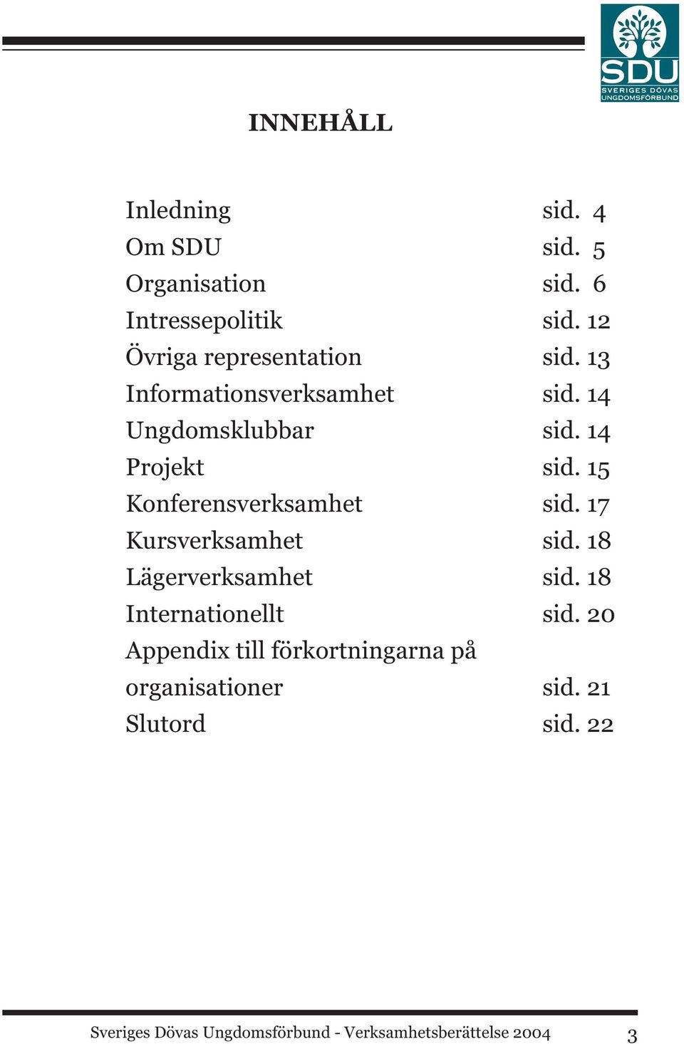 Lägerverksamhet Internationellt Appendix till förkortningarna på organisationer Slutord