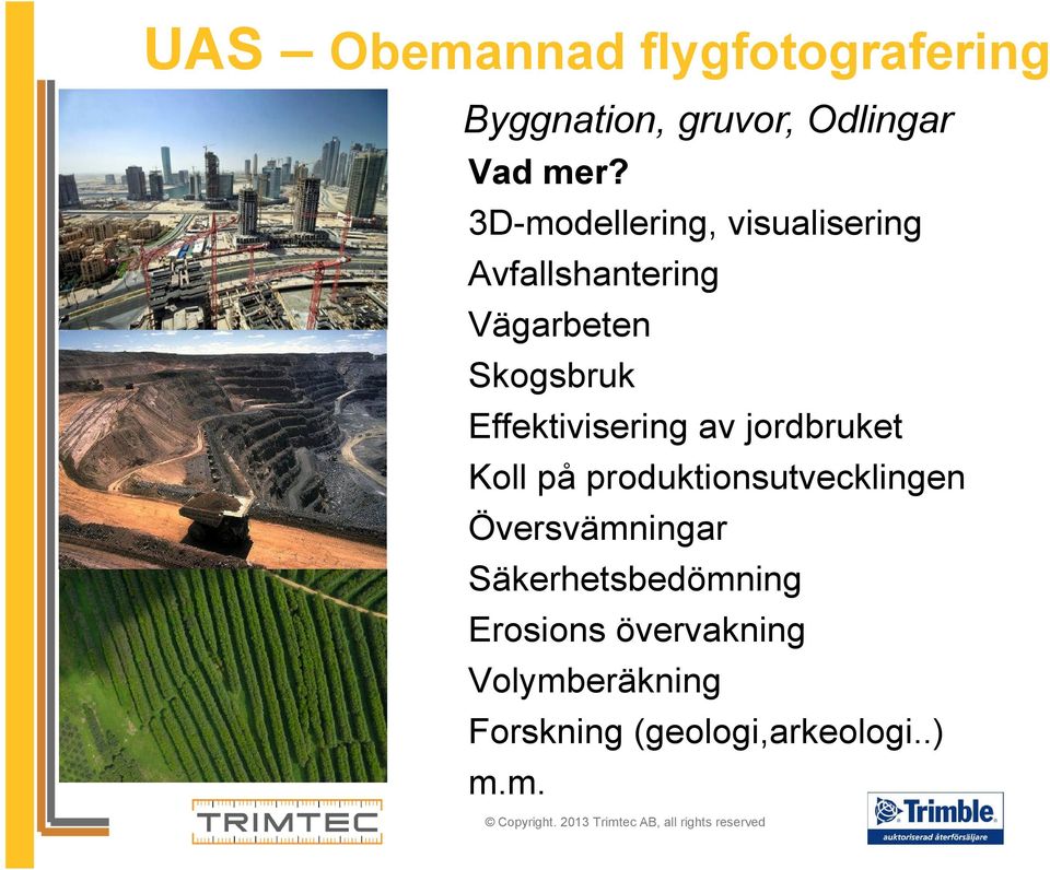 Effektivisering av jordbruket Koll på produktionsutvecklingen Översvämningar