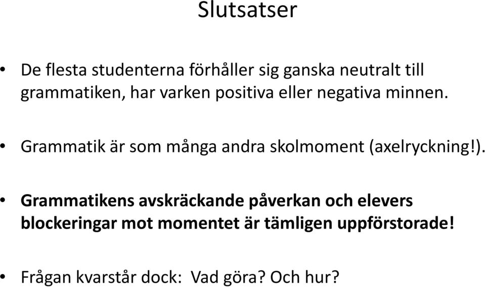 Grammatik är som många andra skolmoment (axelryckning!).