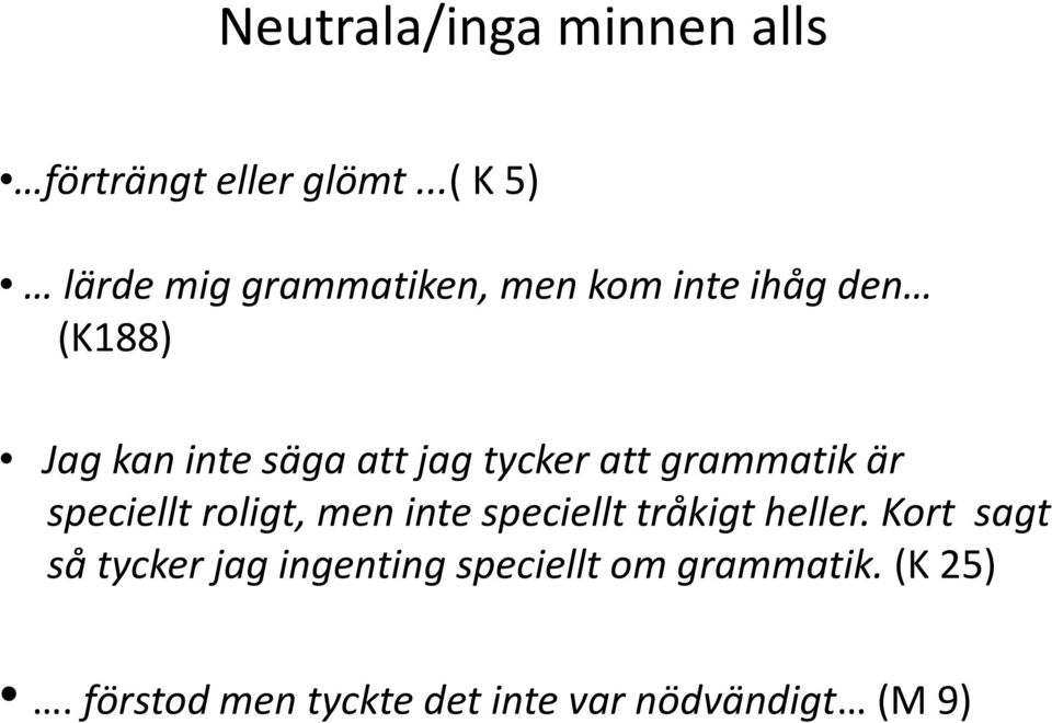 att jag tycker att grammatik är speciellt roligt, men inte speciellt tråkigt