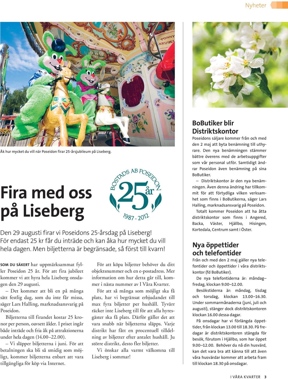 För att fira jubileet kommer vi att hyra hela Liseberg onsdagen den 29 augusti.