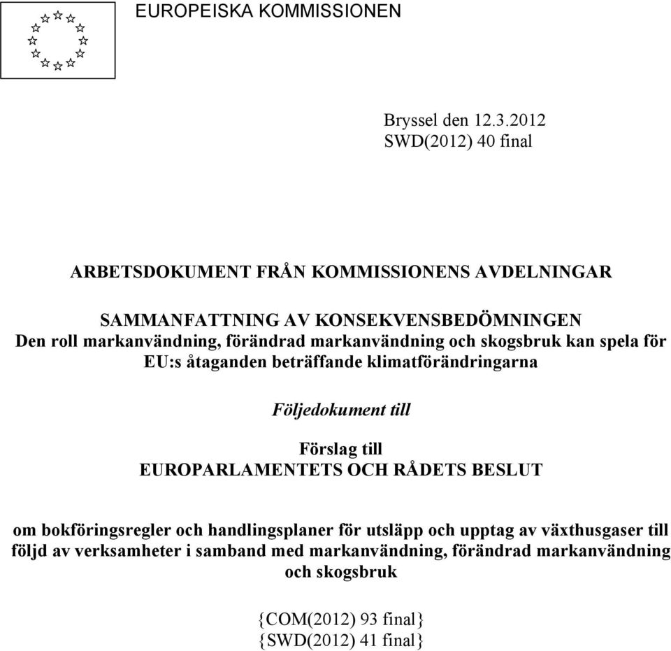 förändrad markanvändning och skogsbruk kan spela för EU:s åtaganden beträffande klimatförändringarna Följedokument Förslag