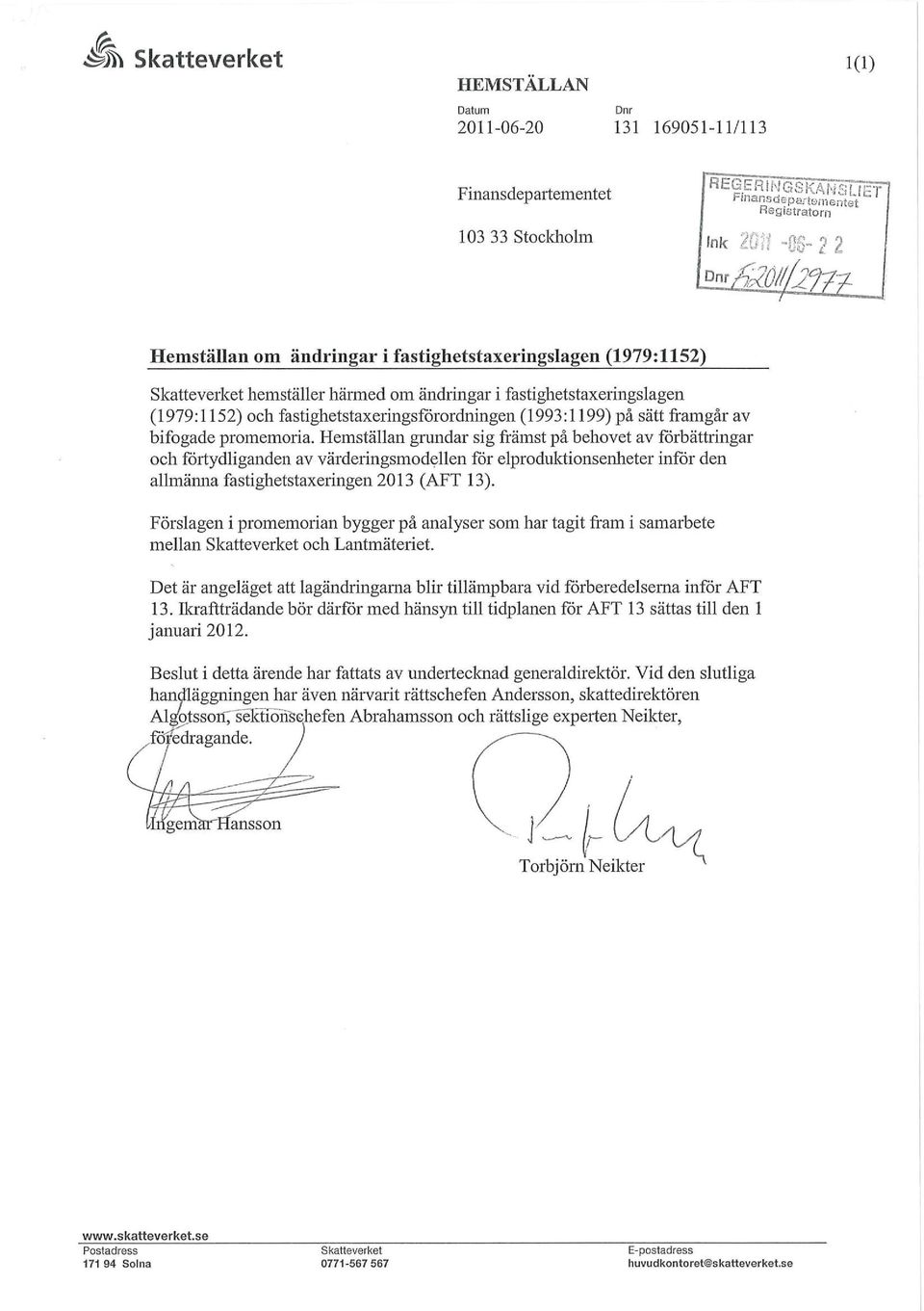 Hemställan grundar sig främst på behovet av förbättringar och förtydliganden av värderingsmodellen för elproduktionsenheter inför den allmänna fastighetstaxeringen 2013 (AFT 13).