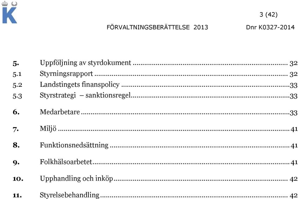 .. 41 8. Funktionsnedsättning... 41 9. Folkhälsoarbetet... 41 10.