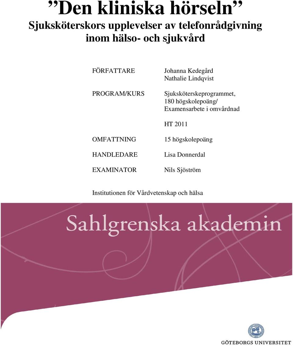 Sjuksköterskeprogrammet, 180 högskolepoäng/ Examensarbete i omvårdnad HT 2011 OMFATTNING