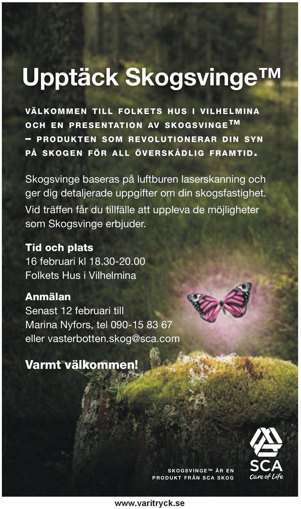 Vid träffen får du tillfälle att uppleva de möjligheter som Skogsvinge erbjuder. Tid och plats 16 februari kl 18.30-20.