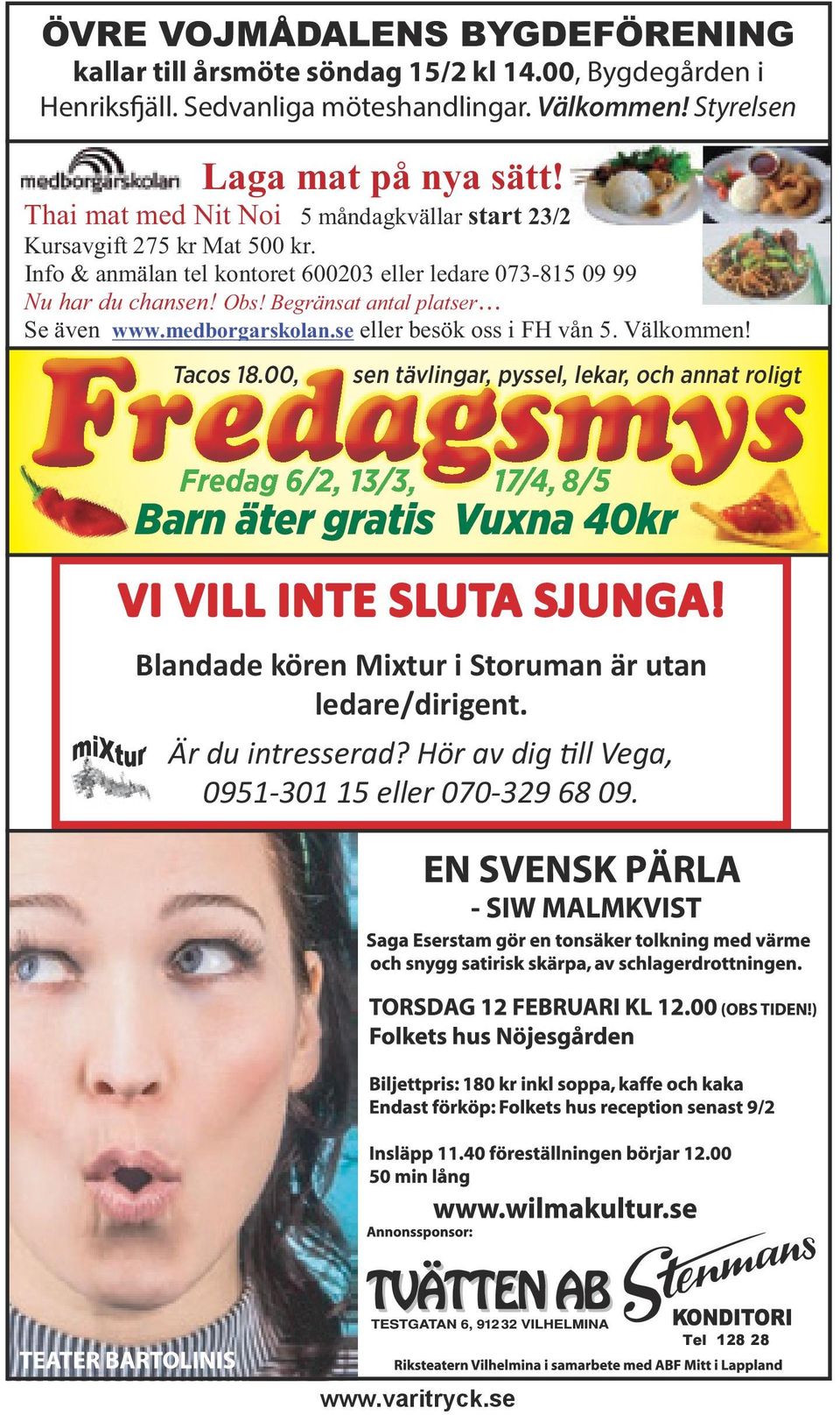 Begränsat antal platser Se även www.medborgarskolan.se eller besök oss i FH vån 5. Välkommen! FredagsmysF Fredagsmys Fredag 6/2, 13/3, 17/4, 8/5 Tacos 18.