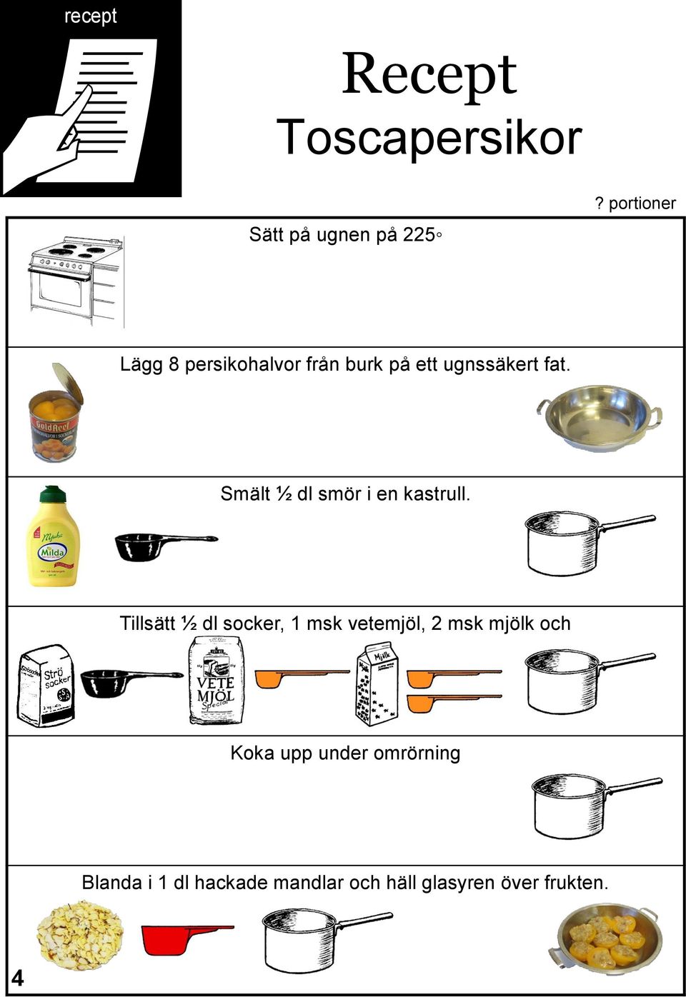 Smält ½ dl smör i en kastrull.