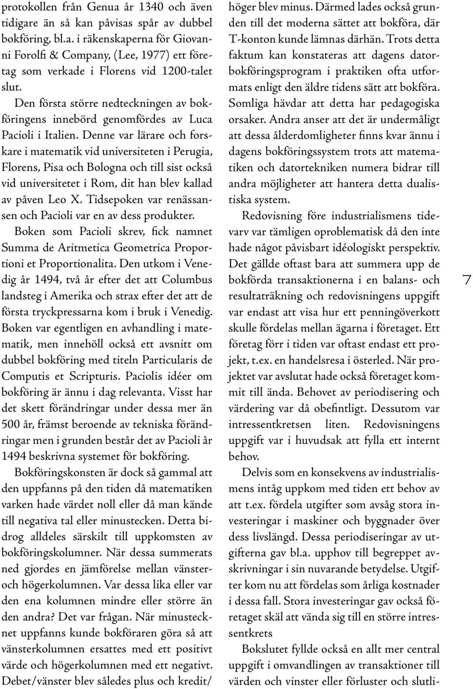 Denne var lärare och forskare i matematik vid universiteten i Perugia, Florens, Pisa och Bologna och till sist också vid universitetet i Rom, dit han blev kallad av påven Leo X.