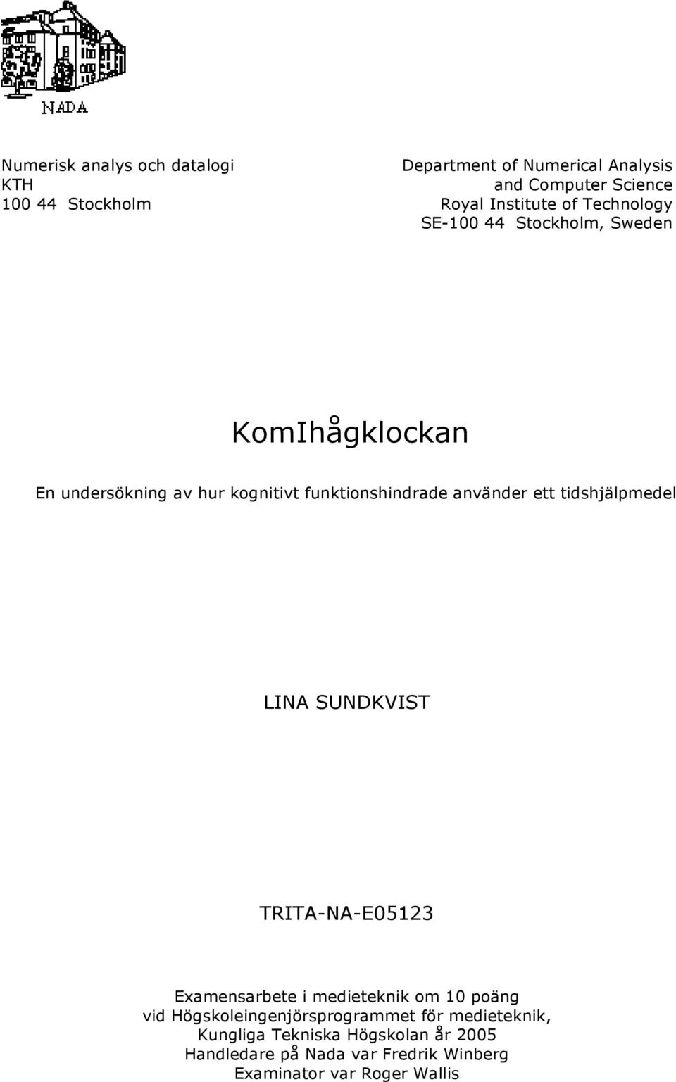 ett tidshjälpmedel LINA SUNDKVIST TRITA-NA-E05123 Examensarbete i medieteknik om 10 poäng vid