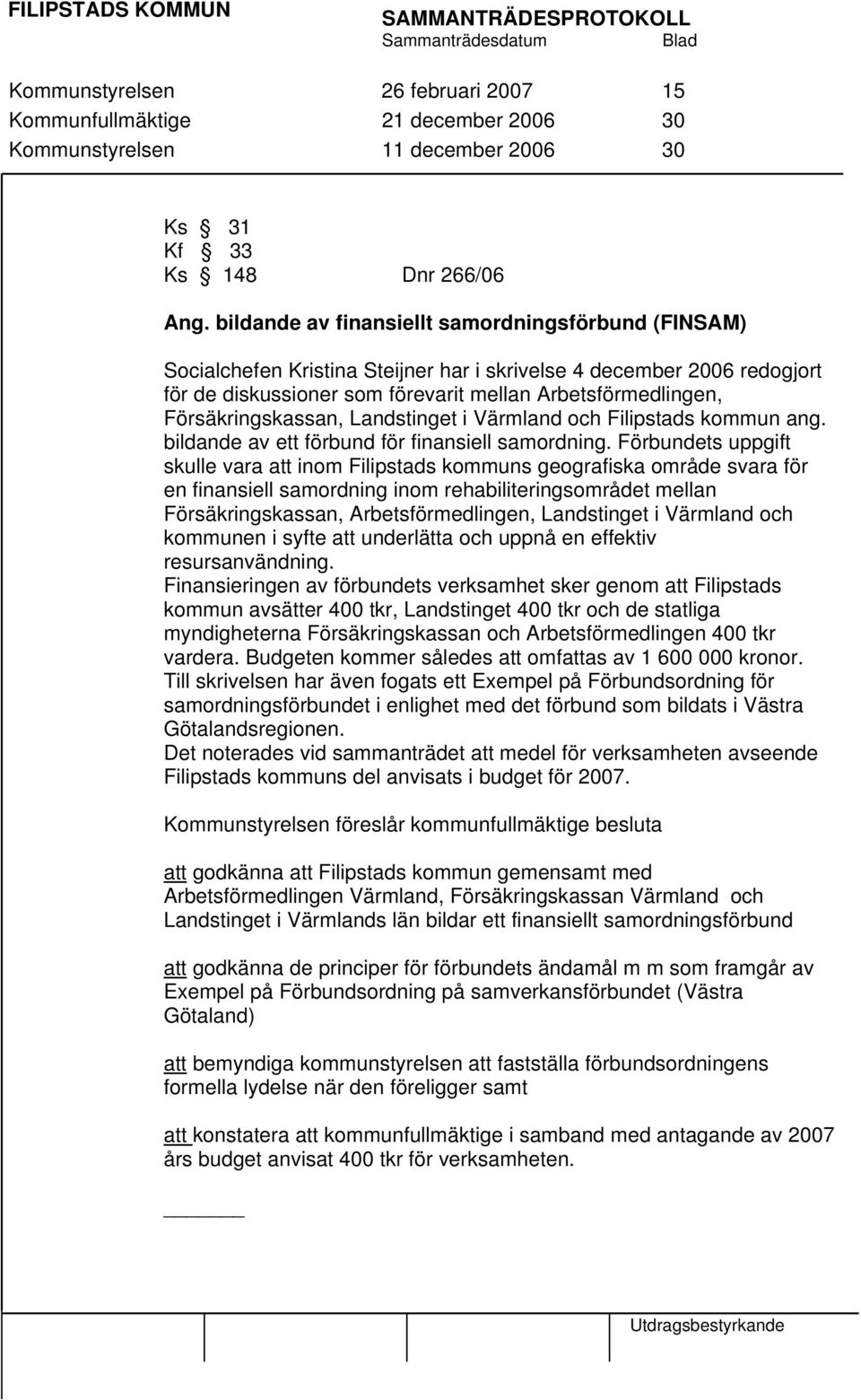 Försäkringskassan, Landstinget i Värmland och Filipstads kommun ang. bildande av ett förbund för finansiell samordning.