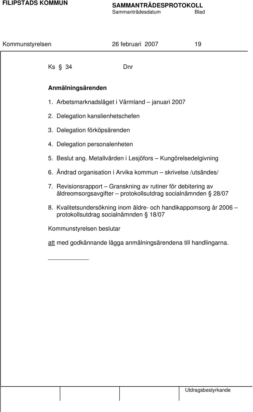 Ändrad organisation i Arvika kommun skrivelse /utsändes/ 7.