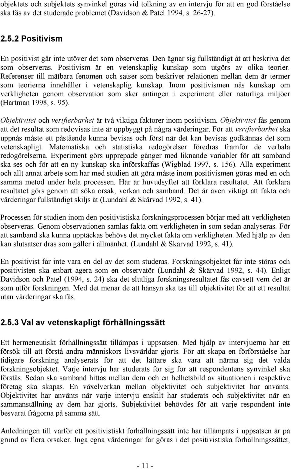 Referenser till mätbara fenomen och satser som beskriver relationen mellan dem är termer som teorierna innehåller i vetenskaplig kunskap.