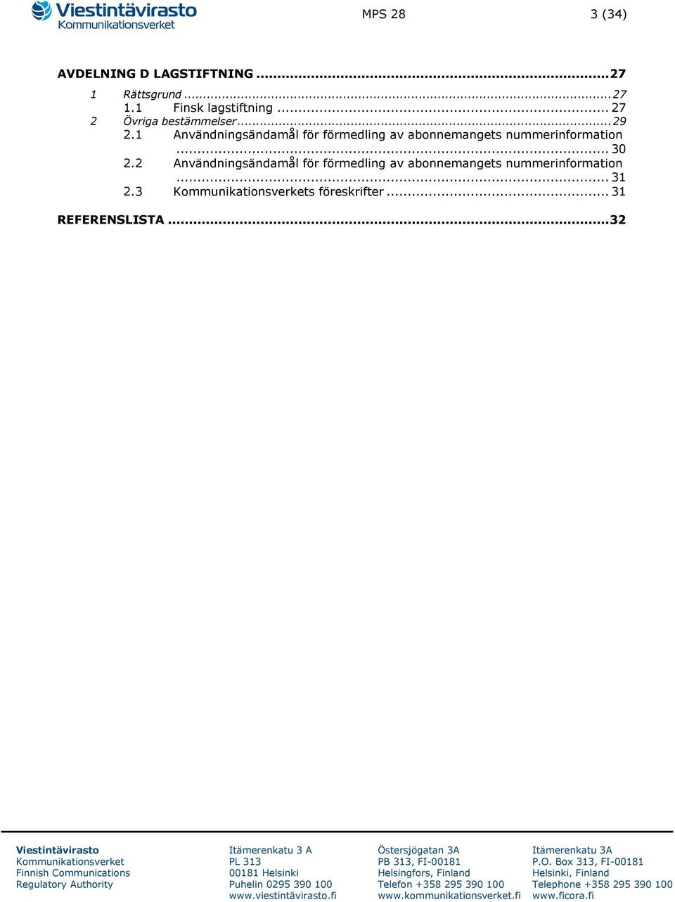 1 Användningsändamål för förmedling av abonnemangets nummerinformation... 30 2.