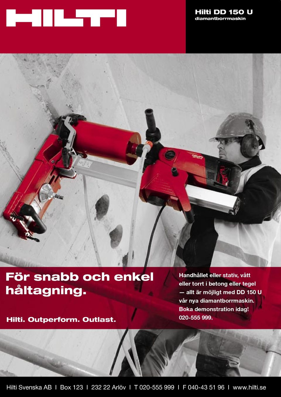 Handhållet eller stativ, vått eller torrt i betong eller tegel allt är möjligt med