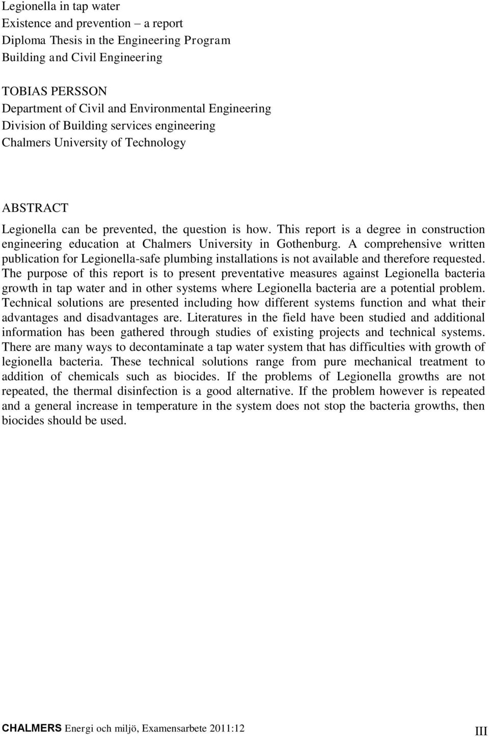 This report is a degree in construction engineering education at Chalmers University in Gothenburg.