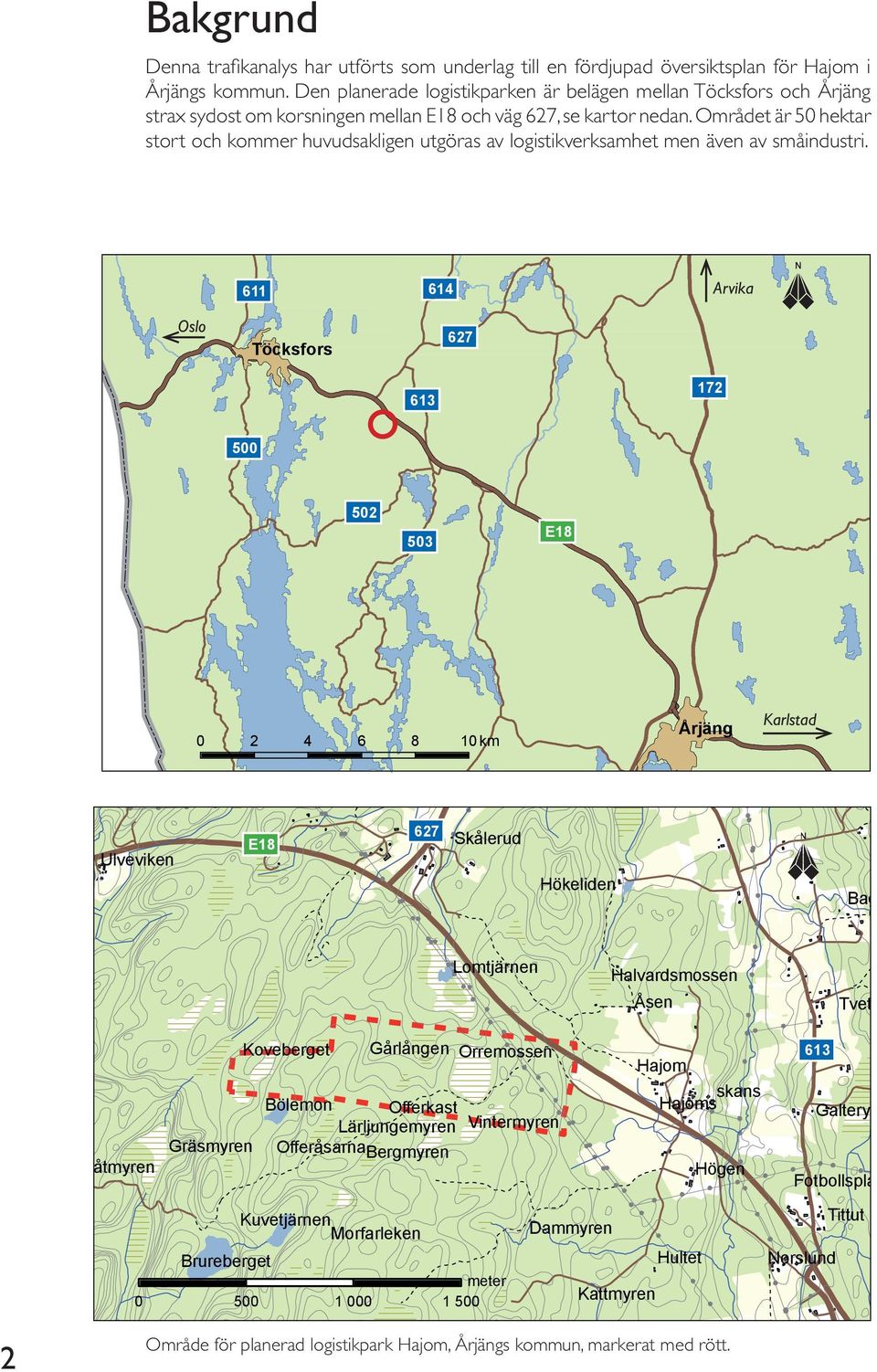 Området är 50 hektar stort och kommer huvudsakligen utgöras av logistikverksamhet men även av småindustri.