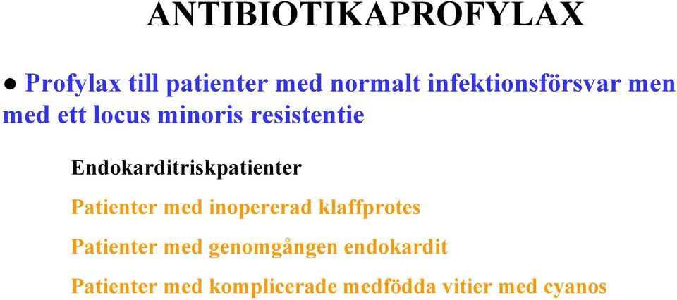 Endokarditriskpatienter Patienter med inopererad klaffprotes