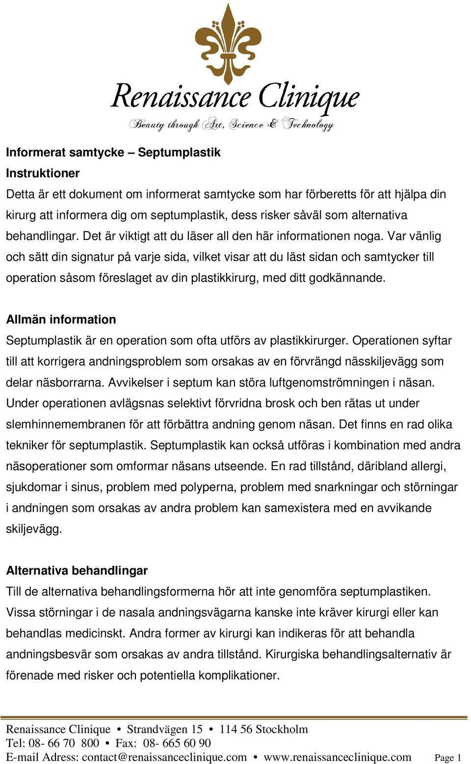 Var vänlig och sätt din signatur på varje sida, vilket visar att du läst sidan och samtycker till operation såsom föreslaget av din plastikkirurg, med ditt godkännande.