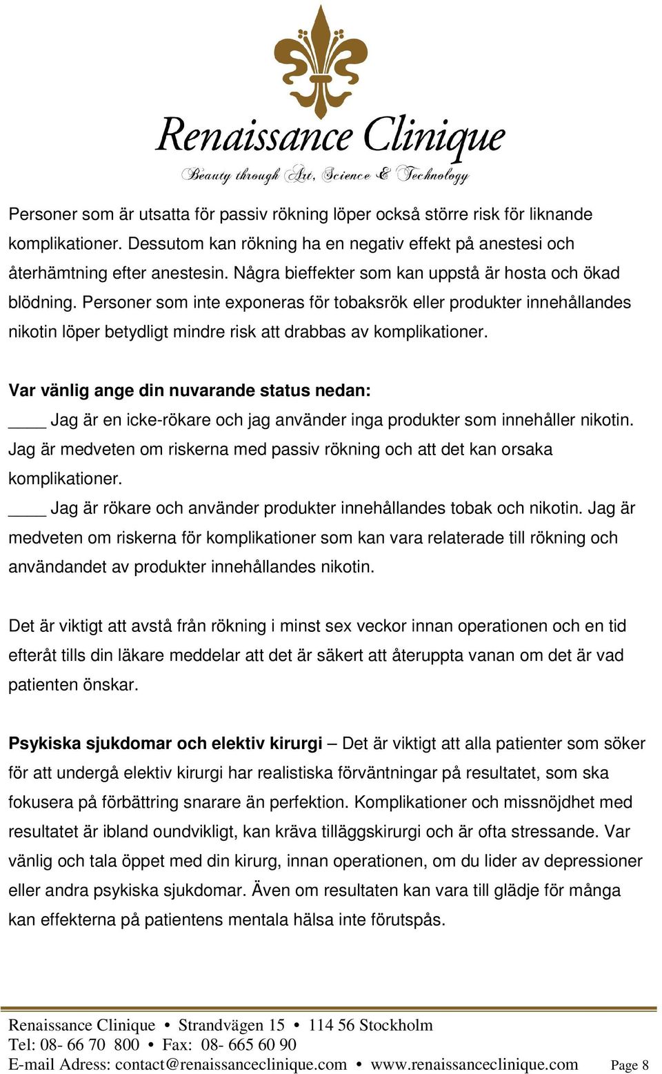 Var vänlig ange din nuvarande status nedan: Jag är en icke-rökare och jag använder inga produkter som innehåller nikotin.